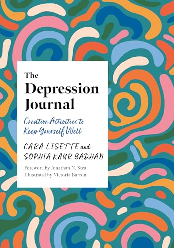 The Depression Journal:  Creative Activities to Keep  Yourself Well (Creative  Journals for Mental Health)  (Cara Lisette's Creative  Journals for Mental Health)