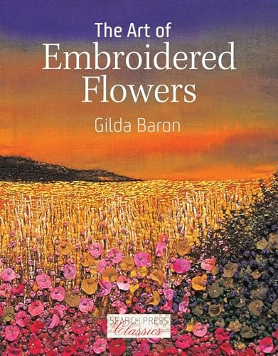 The Art of Embroidered Flowers (Search Press Classics)