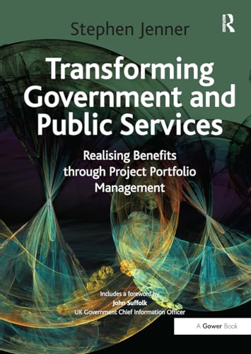 Transforming Government and Public Services: Realising Benefits through Project Portfolio Management