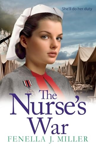The Nurse's War: the start of an emotional wartime saga series from BESTSELLER Fenella J Miller for 2024 (Victoria's War)