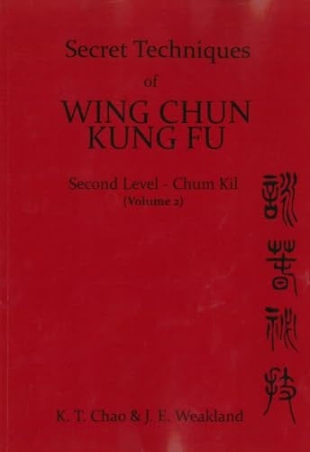 Secret Techniques of Wing Chun Kung Fu, Vol. 2, Second Level : Chum Kil