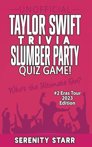 Unofficial Taylor Swift Trivia Slumber Party Quiz Game #2: Eras Tour Edition 2023 (Celebrity Trivia Quizzes)