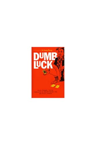 Dumb Luck: A Novel by Vu Trong Phong (Southeast Asia: Politics, Meaning and Memory)