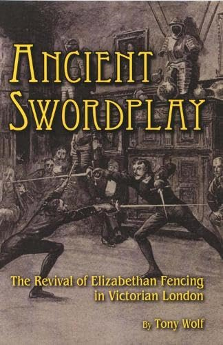 Ancient Swordplay: The Revival of Elizabethan Fencing in Victorian London