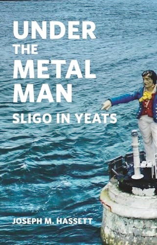 Under the Metal Man: Sligo in Yeats