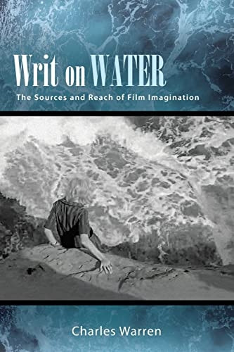 Writ on Water: The Sources and Reach of Film Imagination (SUNY series, Horizons of Cinema)