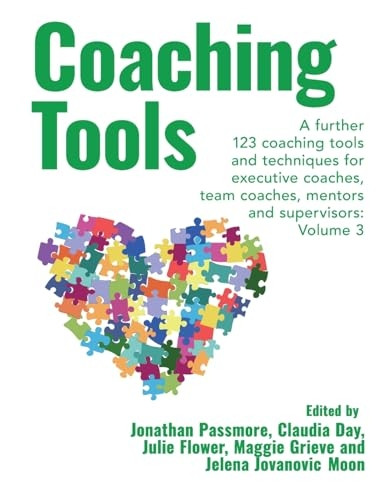 Coaching Tools: 123 coaching tools and techniques for executive coaches, team coaches, mentors and supervisors: Volume 3 (We Coach!)