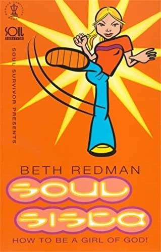 Soul Survivor Presents Soul Sista: How to Be a Girl of God (Soul Survivor Presents Series)
