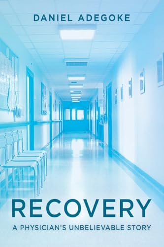 Recovery: A Physician's  Unbelievable Story