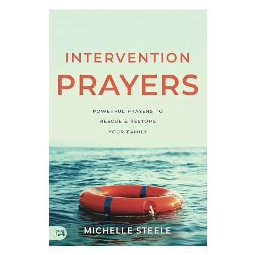 Intervention Prayers: Powerful Prayers to Rescue and Restore Your Family