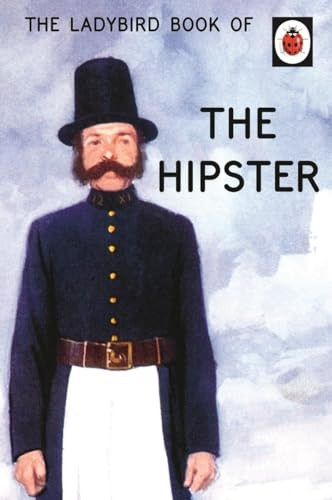 The Ladybird Book of the Hipster (Ladybird Books for Grown-Ups)