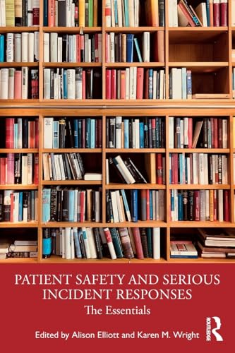 Patient Safety and Serious  Incident Responses: The  Essentials