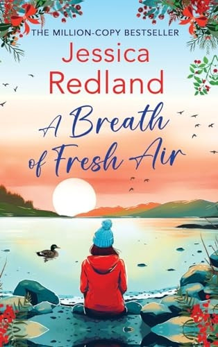 A Breath of Fresh Air: A BRAND NEW beautiful, uplifting romantic read from MILLION COPY BESTSELLER Jessica Redland for 2024 (Escape to the Lakes)