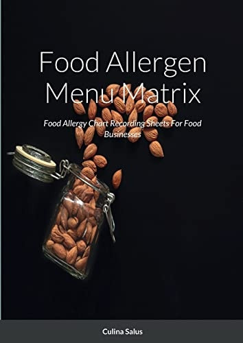 Food Allergen Menu Matrix: Food Allergy Chart Recording Sheets For Food Businesses
