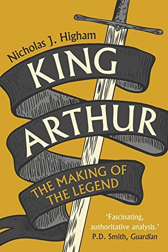 King Arthur: The Making of the Legend