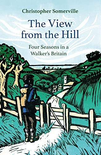 The View from the Hill: Four Seasons in a Walker's Britain