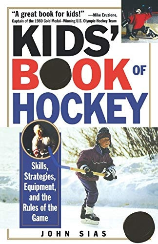 Kids& Book of Hockey : Skills, Strategies, Equipment and the Rules of the Game