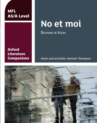 Oxford Literature Companions: No et moi: study guide for AS/A Level French set text (Oxford Literature Companions)