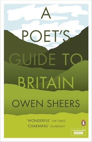 A Poet's Guide to Britain. Introduced and Selected by Owen Sheers