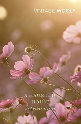 The Haunted House and Other Stories: The Complete Shorter Fiction of Virginia Woolf (Vintage Classics)