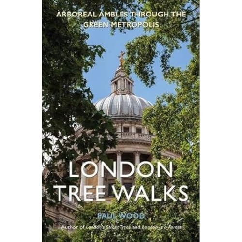 London Tree Walks: Arboreal Ambles Around the Green Metropolis