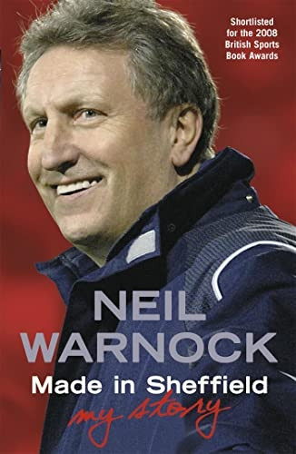 Made in Sheffield: Neil Warnock  - My Story: Neil Warnock - My Story