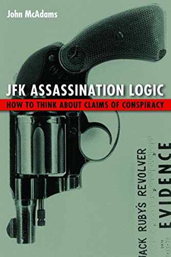 JFK Assassination Logic: How to Think about Claims of Conspiracy
