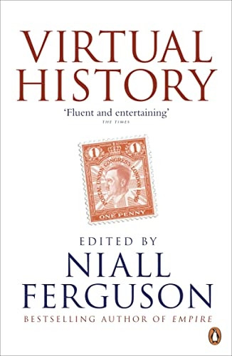 Virtual History: Alternatives and Counterfactuals