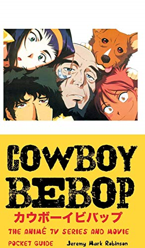 Cowboy Bebop: The Anime TV  Series and Movie: Pocket  Guide