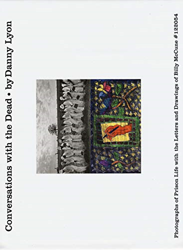 Conversations with the Dead: Photographs of Prison Life with the Letters and Drawings of Billy McCune #122054