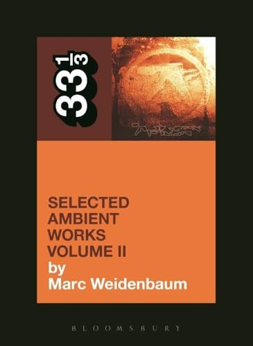 Aphex Twin's Selected Ambient Works Volume II: 2 (33 1/3)
