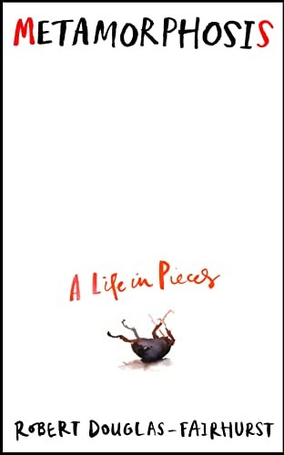 Metamorphosis: A Life in Pieces