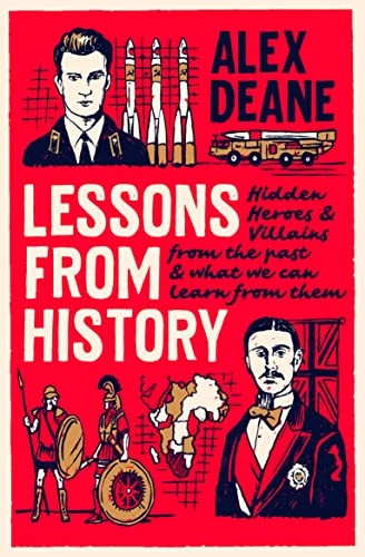Lessons From History: Hidden heroes and villains of the past, and what we can learn from them: 2021