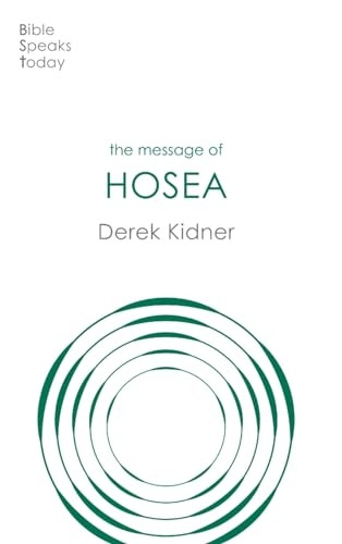 The Message of Hosea: Love To The Loveless (Bible Speaks Today Old Testament The)