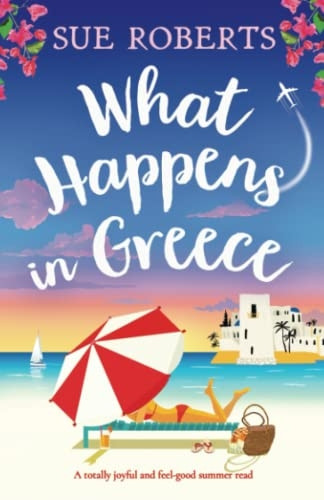 What Happens in Greece: A totally joyful and feel-good summer read