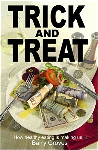 Trick and Treat: How Healthy Eating is Making Us Ill: How Healthy Eating Is Making Us Ill