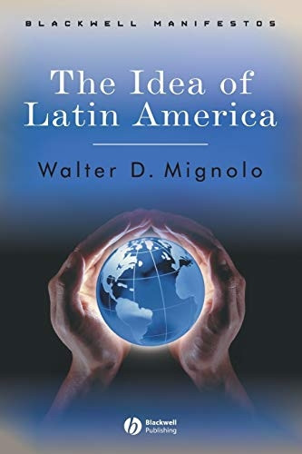 The Idea of Latin America (Blackwell Manifestos)