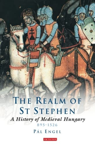 Realm of St Stephen (International Library of Historical Studies)