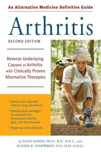Alternative Medicine Definitive Guide to Arthritis: Reverse Underlying Causes of Arthritis with Clinically Proven Alternative Therapies (Alternative Medicine Guides)