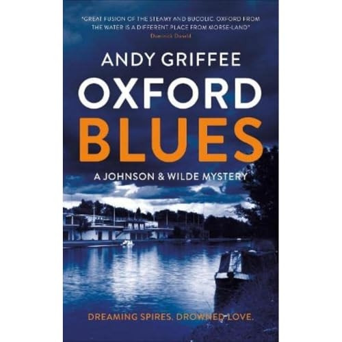 Oxford Blues: Dreaming spires. Dirty secrets. A canal noir novel. (Johnson & Wilde Crime Mystery)