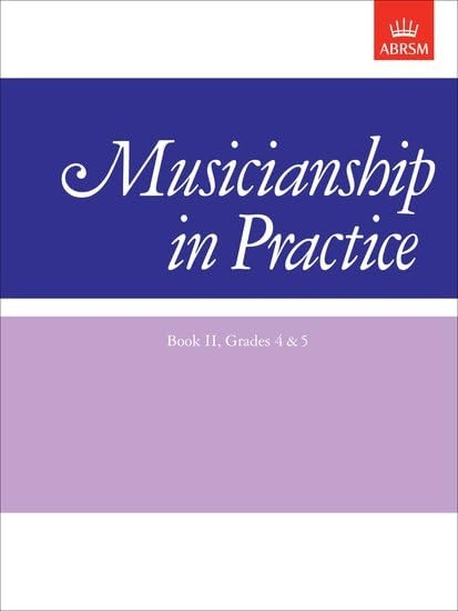 Musicianship in Practice, Book II, Grades 4&5: workbook: Grades 4 and 5 Bk. 2 (Musicianship in Practice (ABRSM))