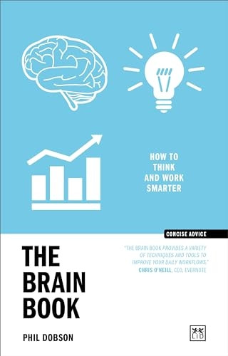 The Brain Book: How to think and work smarter (Concise Advice)