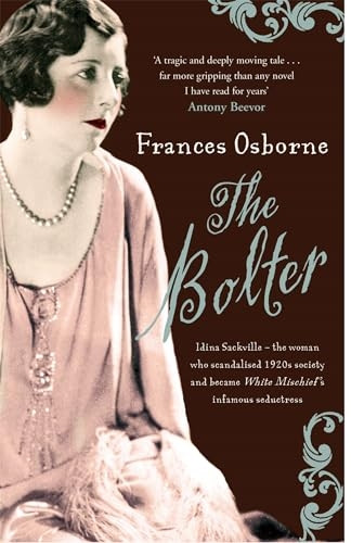 The Bolter: Idina Sackville - The Woman Who Scandalised 1920s Society and Became White Mischief's Infamous Seductress