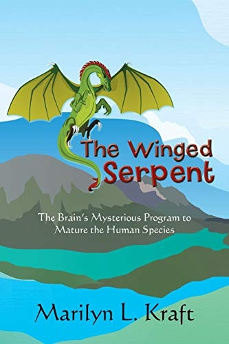 The Winged Serpent: The Real Story Behind the Psyche's Use of Symbolism to Transform a Base Mentality into a Fully Realized Human