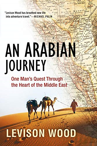 An Arabian Journey: One Man's Quest Through the Heart of the Middle East