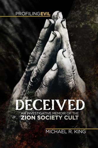 Deceived: An Investigative Memoir of the Zion Society Cult