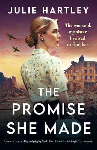 The Promise She Made: An  utterly heartbreaking and  gripping World War 2  historical novel, inspired  by true events
