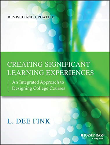 Creating Significant Learning Experiences: An Integrated Approach to Designing College Courses (The Jossey-Bass Higher and Adult Education)