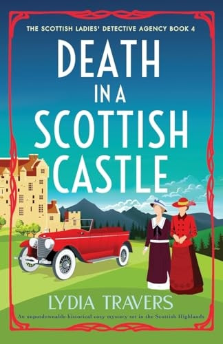 Death in a Scottish Castle: An unputdownable historical cozy mystery set in the Scottish Highlands (Scottish Ladies' Detective Agency The)