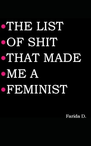 The List of s*it That Made Me a Feminist (The List of s*it That Made Me a Feminist)